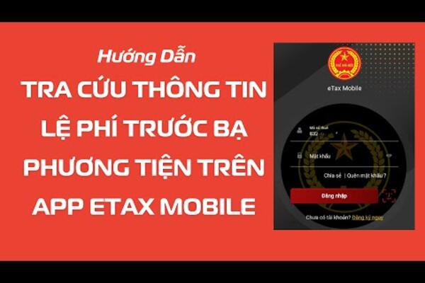 Tra cứu thông tin nghĩa vụ Lệ phí trước bạ phương tiện trên ứng dụng eTax Mobile